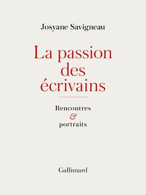 cover image of La passion des écrivains. Rencontres et portraits